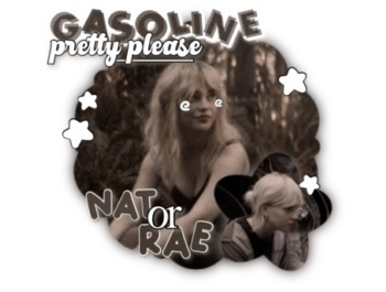 gasoline, pretty please! ; nat or rae