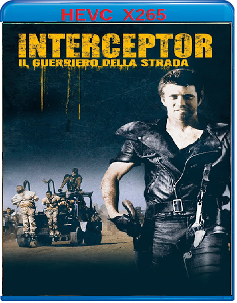 Mad Max 2 Interceptor - Il guerriero della strada (1981) mkv FullHD 1080p HEVC AC3 ITA ENG Sub