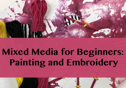 Mixed Media for Beginners: Painting and Embroidery