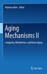 Aging Mechanisms II: Longevity, Metabolism, and Brain Aging