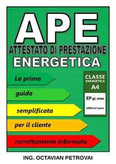 Octavian Petrovai - APE Attestato di Prestazione Energetica. La prima Guida per il cliente informato (2017)