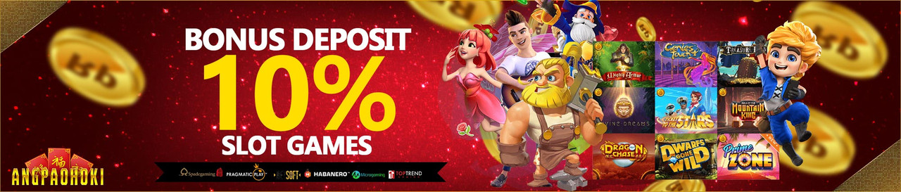 Bonus Deposit 10% Slot Online Angpaohoki