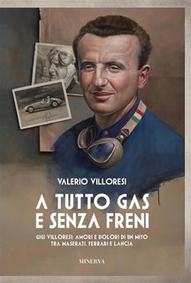 Valerio Villoresi - A tutto gas e senza freni. Gigi Villoresi: amori e dolori di un mito tra Maserati, Ferrari e Lancia (2023)