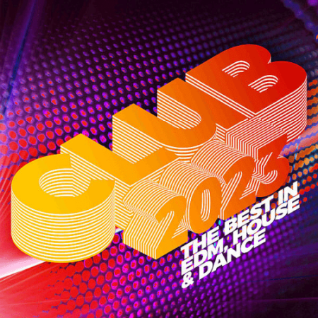 VA - Club 2023 - The Best in EDM, House & Dance (2022)