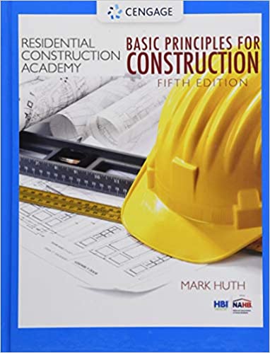 Residential Construction Academy Basic Principles for Construction, 5th Edition Residential Construction Academy Basic Principles for Construction, 5th Edition