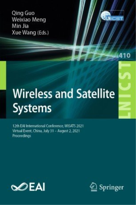 Wireless and Satellite Systems: 12th EAI International Conference, WiSATS 2021