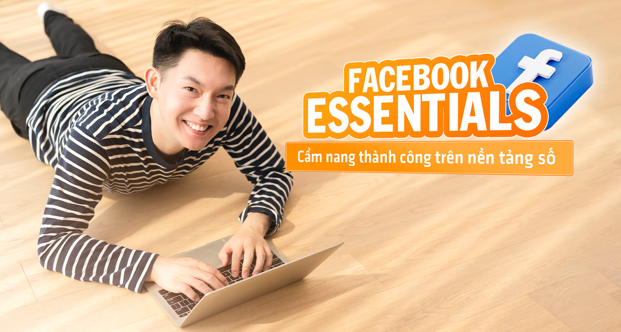 Facebook Essentials - Cẩm Nang Thành Công Trên Nền Tảng Số
