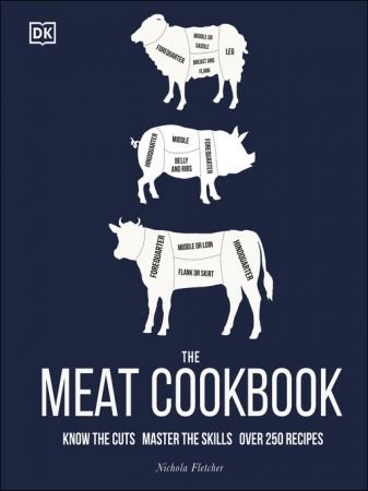 The Meat Cookbook: Know the Cuts, Master the Skills, over 250 Recipes (UK Edition) 