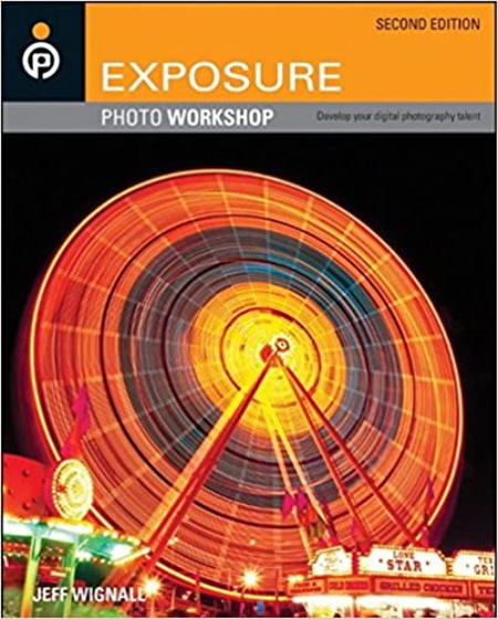 Exposure Photo Workshop: Develop Your Digital Photography Talent