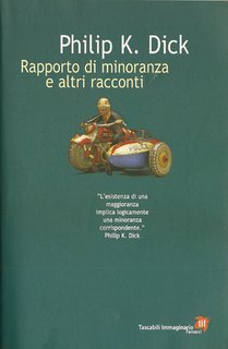 Philip K. Dick - Rapporto di minoranza e altri racconti (2004)