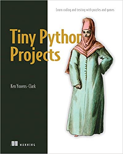 Tiny Python Projects: Learn coding and testing with puzzles and games (True EPUB, MOBI)