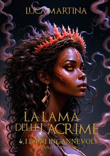 Luca Martina - La Lama delle Lacrime Vol. 4. I Doni Ingannevoli (2021)