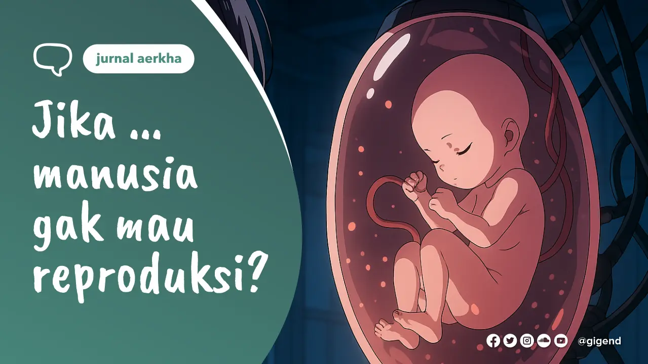Thumbnail - Kalau Manusia Nggak Mau Bikin Anak Lagi, Terus Peradaban Gimana? (Curhat Teknologi dan Masa Depan Reproduksi)