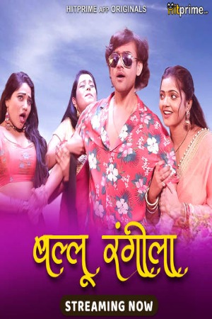 Ballu Rangeela (2024) Hindi Season 01 [ Episodes 01-02 Added] | WEB-DL | 1080p | 720p | 480p | HitPrime WEB Series | Download | Watch Online