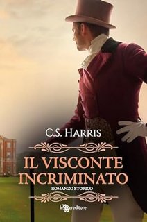 C. S. Harris - Sebastian St. Cyr Mystery Vol. 01. Il visconte incriminato (2024)