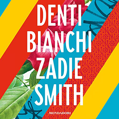 Zadie Smith - Denti bianchi (2023) (mp3 - 128 kbps)