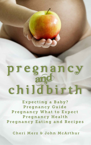 Pregnancy and Childbirth: Expecting a Baby. Pregnancy Guide. Pregnancy What to Expect. Pregnancy Health. Pregnancy Eating and Recipes