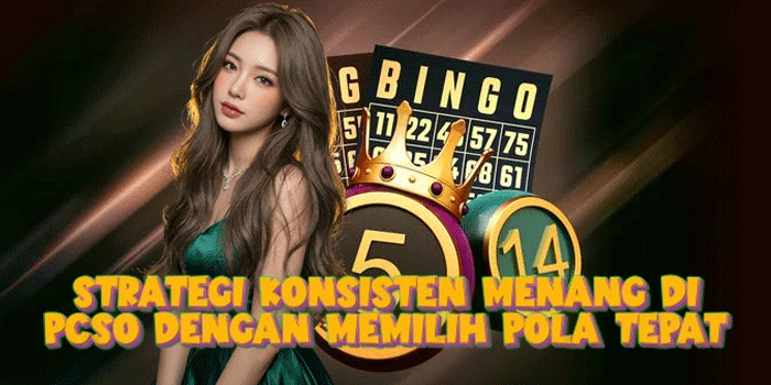 Strategi Konsisten Menang Di PCSO Dengan Memilih Pola Tepat