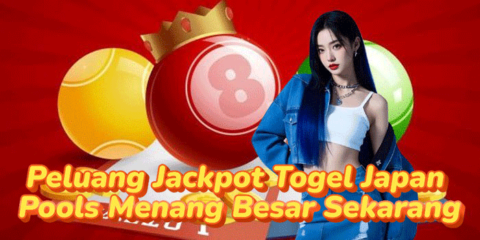 Peluang Jackpot Togel Japan Pools Menang Besar Sekarang Peluang Jackpot Togel Japan Pools Menang Besar Sekarang