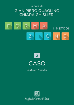Gian Piero Quaglino, Chiara Ghislieri (a cura di) - Formazione. I metodi. Capitolo 2. Caso (2026)
