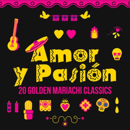 VA - Amor y Pasión: 20 Golden Mariachi Classics (2018)