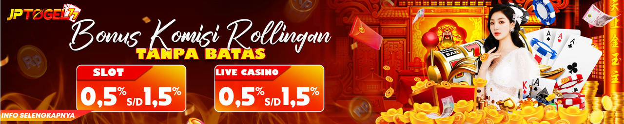 BONUS KOMISI ROLLINGAN TAK TERBATAS JPTOGEL77