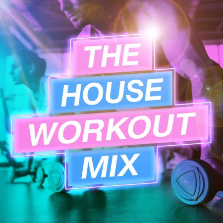 Various Artists   The House Workout Mix (Mixed) (2021)