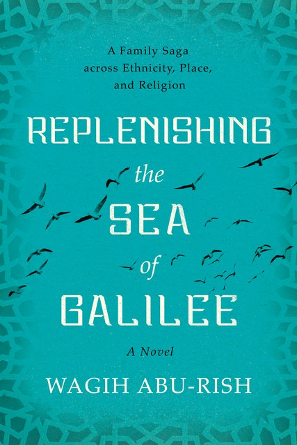 Book Review: Replenishing the Sea of Galilee by Wagih Abu-Rish