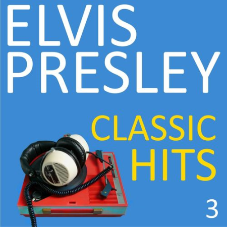 Elvis Presley - Classic Hits, Vol. 3 (2021)