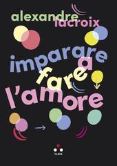 Alexandre Lacroix – Imparare a fare l’amore (2026)