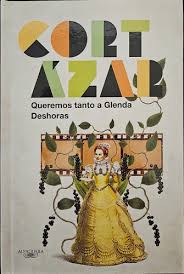 QUEREMOS TANTO A GLENDA/ DESHORAS, JULIO CORTAZAR