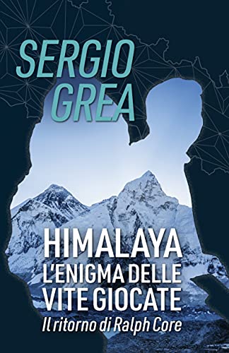 Sergio Grea - Himalaya: L’enigma delle vite giocate (Ralph Core Vol. 5) (2021)