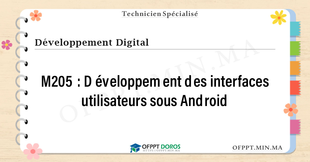Sommaire détaillé du cours Développement des interfaces utilisateurs sous Android M205 OFPPT - Structure du module