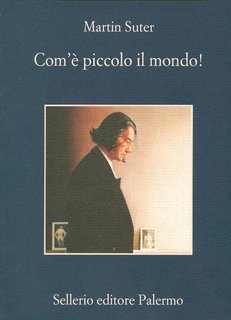 Martin Suter – Com’è piccolo il mondo (2013)
