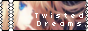 Twisted Dreams