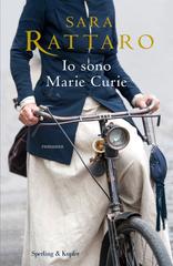 Sara Rattaro – Io sono Marie Curie (2024)