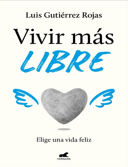 Vivir más libre: Elige una vida feliz - Luis Gutiérrez Rojas (PDF + Epub) [VS]