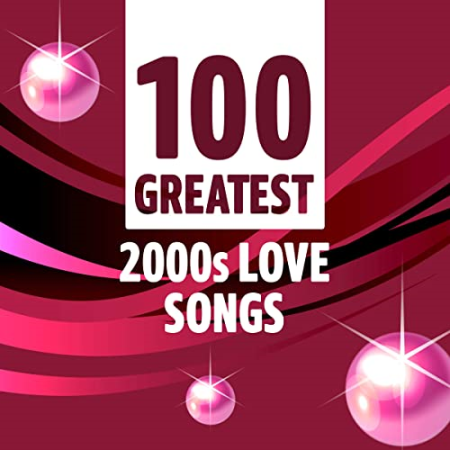 VA   100 Greatest 2000s Love Songs (2021)