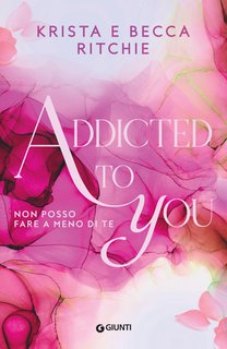 Krista e Becca Ritchie - Addicted Vol. 1. Addicted to you (2024)
