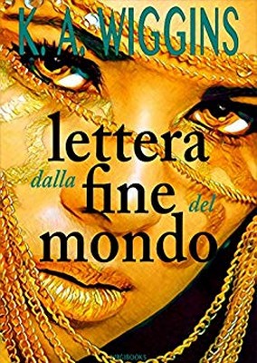 K. A. Wiggins - Lettera dalla fine del mondo (2019)