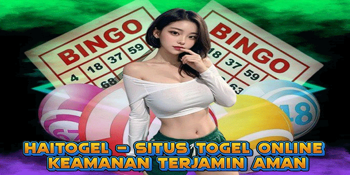 HAITOGEL – Situs Togel Online Keamanan Terjamin Aman