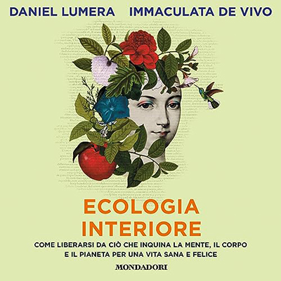 Daniel Lumera, Immaculata De Vivo - Ecologia interiore꞉ Come liberarsi da ciò che inquina la mente, il corpo e il pianeta per una vita sana e felice (2022) (mp3 - 128 kbps)
