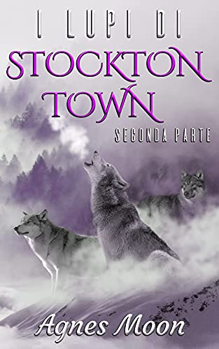 Agnes Moon – I lupi di Stockton Town – Seconda parte (2021) Agnes Moon – I lupi di Stockton Town – Seconda parte (2021)