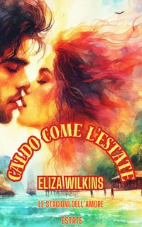 Eliza Wilkins - Caldo come l'estate (2024)