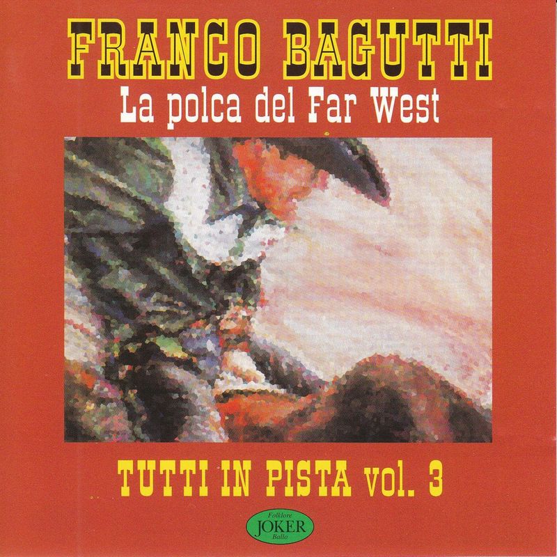 Franco Bagutti - Tutti in pista,vol 3 La polka del far west (Album, Saar Srl, 2017) mp3 320 Kbps