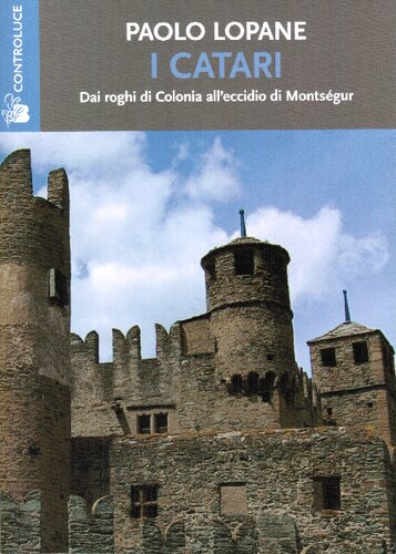 Paolo Lopane – I Catari. Dai roghi di Colonia all’eccidio di Montségur (2011)