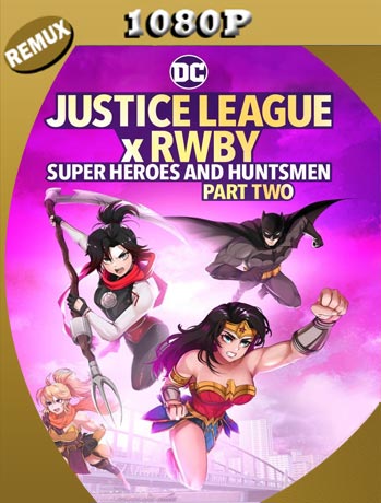 Liga De La Justicia x RWBY: SuperHeroes Y Cazadores: Parte 2 (2023) REMUX HD 1080p Latino [GoogleDrive]