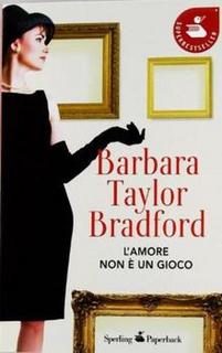 Barbara Taylor Bradford - L'amore non è un gioco (2011)