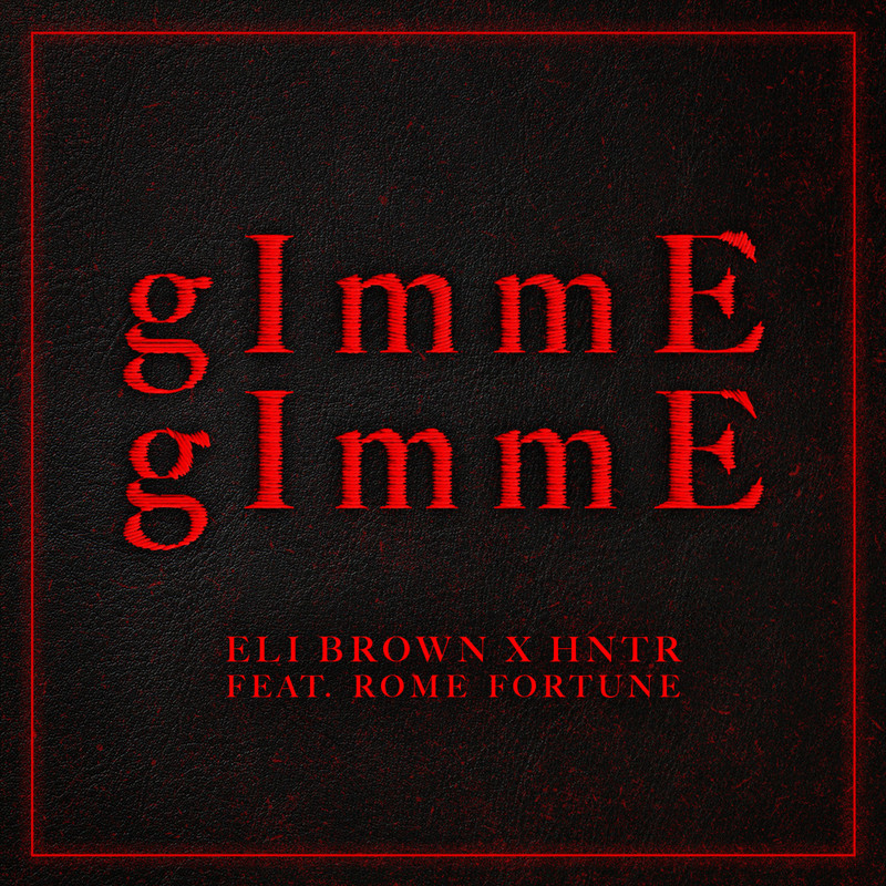 Eli Brown; HNTR - gImmE gImmE (Extended Mix)