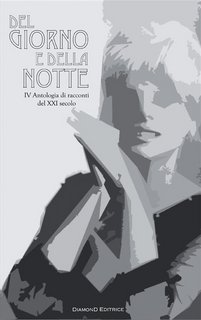 AA.VV. - Del giorno e della notte. IV Antologia di racconti del XXI secolo (2015)